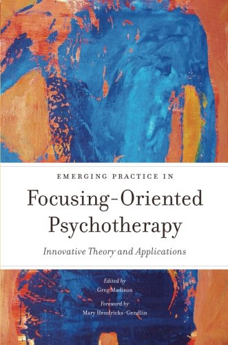 Emerging Practice in Focusing-Oriented Psychotherapy