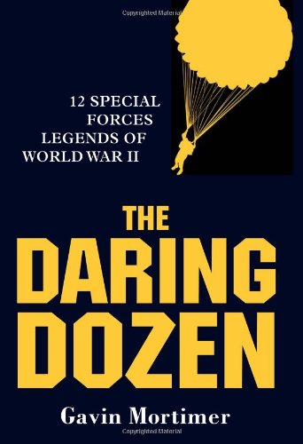 The Daring Dozen: 12 Special Forces Legends of World War II