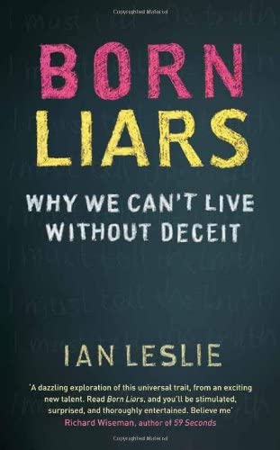 Born Liars: Why We Can't Live Without Deceit