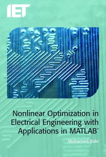 Nonlinear Optimization in Electrical Engineering with Applications in Matlaba