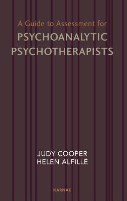 A Guide to Assessment for Psychoanalytic Psychotherapists