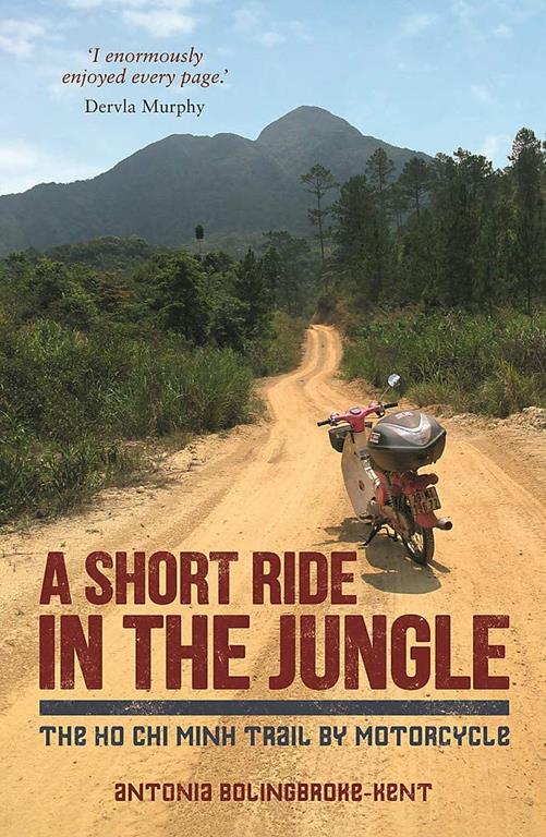 A Short Ride in the Jungle: The Ho Chi Minh Trail by Motorcycle