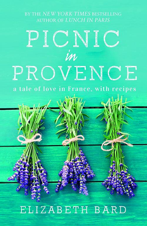 Picnic in Provence: A Tale of Love in France, with Recipes