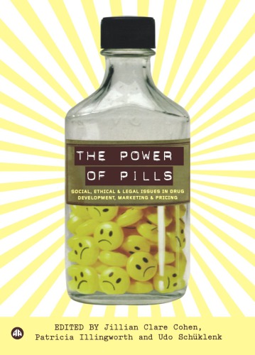 The power of pills : social, ethical, and legal issues in drug development, marketing, and pricing