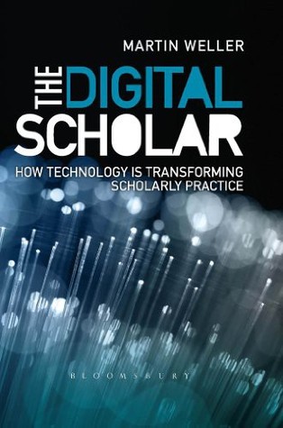 The Digital Scholar - How Technology Is Transforming Scholarly Practice