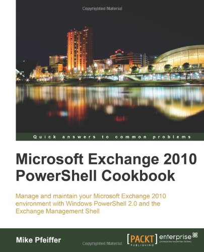 Microsoft Exchange 2010 Powershell Cookbook