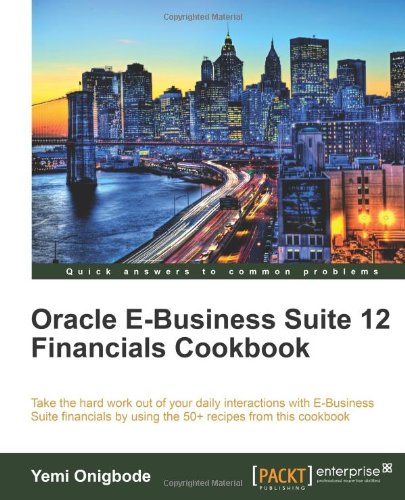 Oracle E Business Suite 12 Financials Cookbook