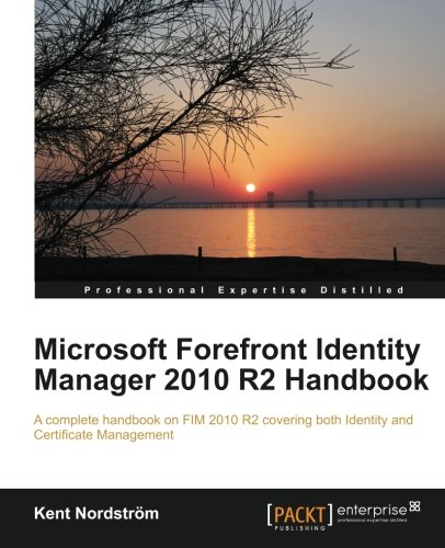 Microsoft Forefront Identity Manager 2010 R2 Handbook