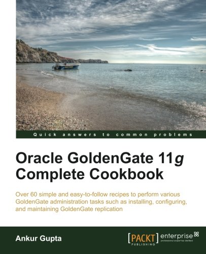 Oracle Goldengate 11g Complete Cookbook