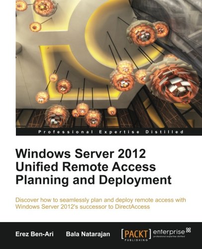 Windows Server 2012 Unified Remote Access Planning and Deployment