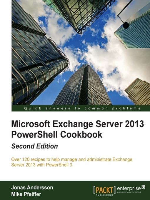 Microsoft Exchange Server 2013 PowerShell Cookbook