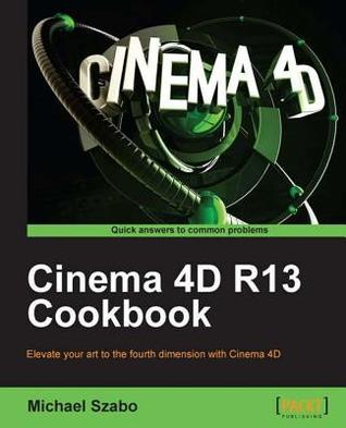 Cinema 4D R13 Cookbook