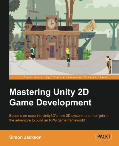 Mastering Unity 2D Game Development