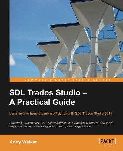 Sdl Trados Studio - A Practical Guide