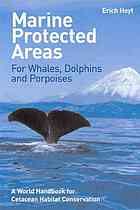 Marine Protected Areas for Whales Dolphins and Porpoises : a World Handbook for Cetacean Habitat Conservation.