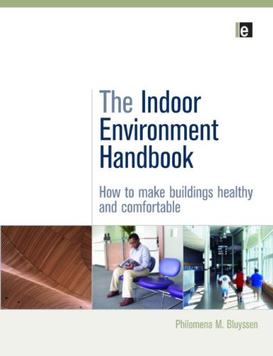 The Indoor Environment Handbook How to Make Buildings Healthy and Comfortable