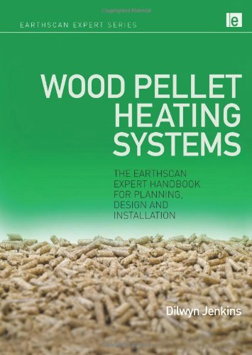 Wood pellet heating systems : the Earthscan expert handbook on planning, design and installation