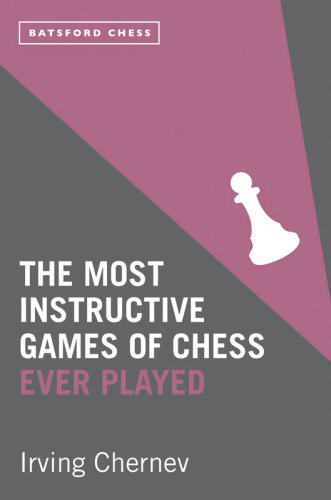 The Most Instructive Games of Chess Ever Played