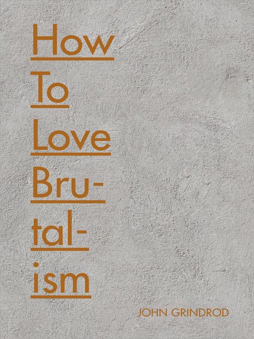 How to Love Brutalism.