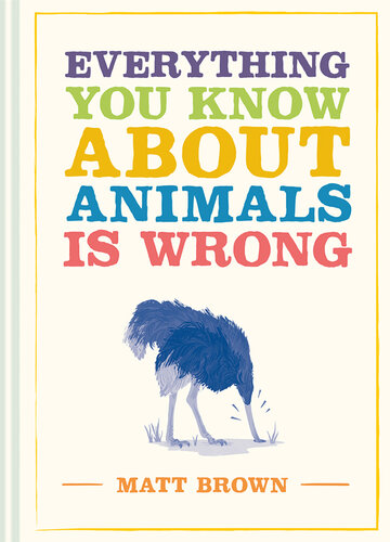 Everything you know about animals is wrong