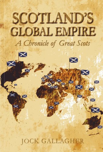 Scotland's global empire : a chronicle of great Scots