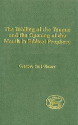 The Bridling of the Tongue and the Opening of the Mouth in Biblical Prophecy