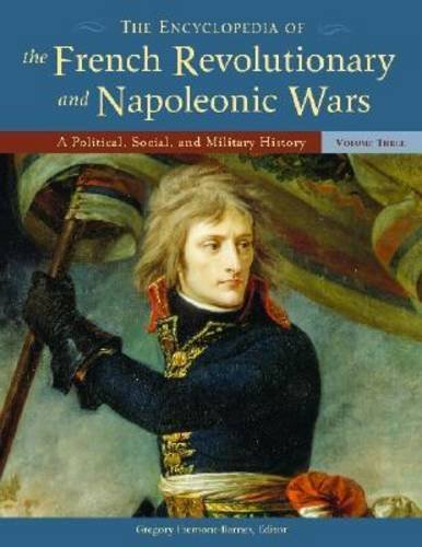 The Encyclopedia of the French Revolutionary and Napoleonic Wars [3 Volumes]