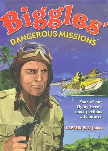 Biggles' Dangerous Missions