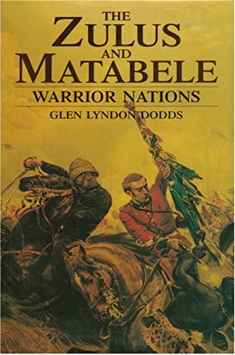 The Zulus and Matabele: Warrior Nations