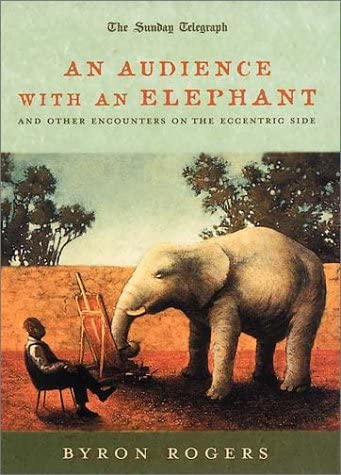 An Audience with an Elephant: And Other Encounters on the Eccentric Side