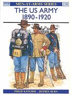 The US Army 1890–1920