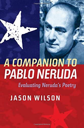 A Companion to Pablo Neruda: Evaluating Neruda's Poetry (Tamesis)