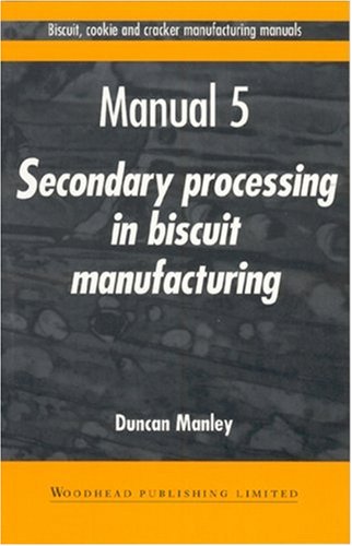 Biscuit, cookie and cracker manufacturing manuals