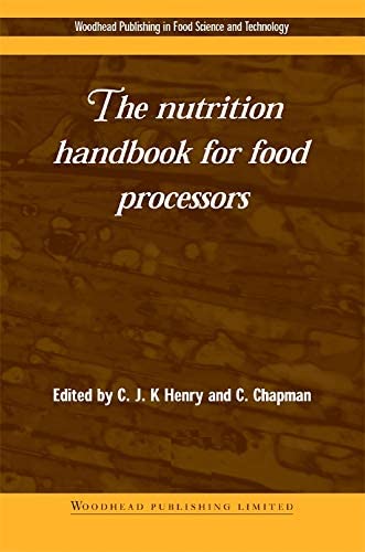 The Nutrition Handbook for Food Processors (Woodhead Publishing Series in Food Science, Technology and Nutrition)