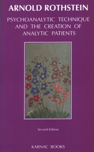 Psychoanalytic Technique And The Creation Of Analytic Patients