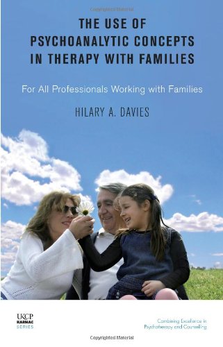 The Use Of Psychoanalytic Concepts In Therapy With Families (United Kingdom Council For Psychotherapy Series)