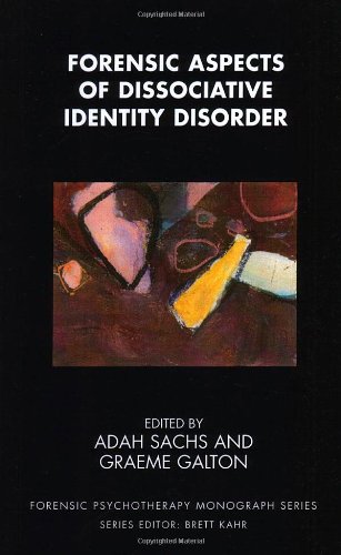 Forensic Aspects of Dissociative Identity Disorder (Forensic Psychotherapy Monograph Series)