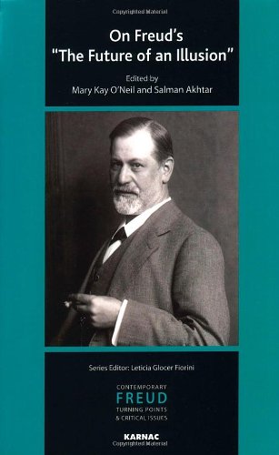 On Freud's &quot;The Future of an Illusion&quot; (Contemporary Freud Turning Points &amp; Critical Issues)