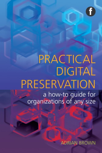 Practical Digital Preservation for Smaller Organizations