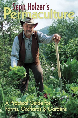 Sepp Holzer's permaculture : a practical guide for farmers, smallholders & gardeners