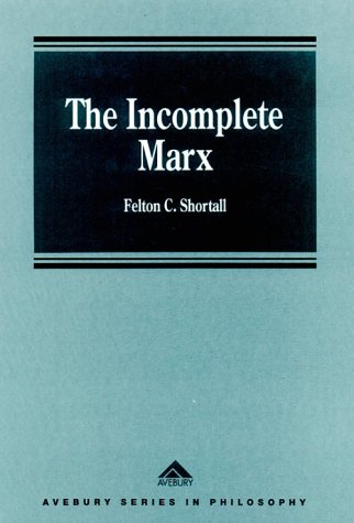 The Incomplete Marx (Avebury Series In Philosophy)