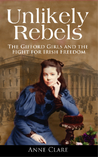 Unlikely Rebels: The Gifford Girls and the Fight for Irish Freedom