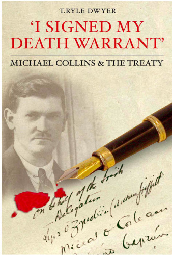 I Signed My Death Warrant: Michael Collins and The Treaty