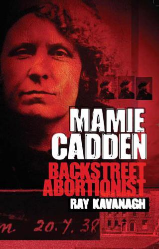 Mamie Cadden Ireland's Backstreet Abortionist