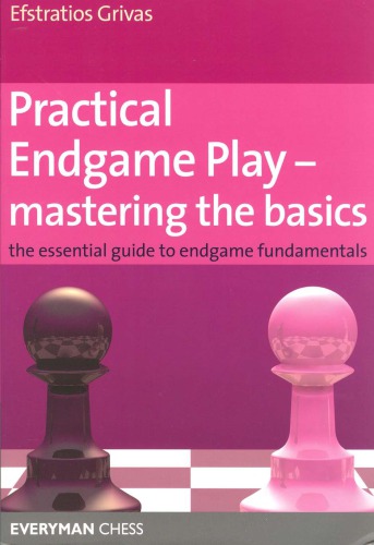 Practical Endgame Play - Mastering the Basics