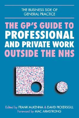 The GP's Guide to Professional and Private Work Outside the Nhs