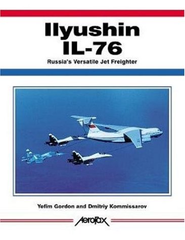 ILYUSHIN IL-76, RUSSIAS VERSATILE AIRLIFTER