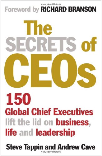 The secrets of CEOs : 150 global chief executives lift the lid on business, life and leadership