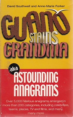 Guano stains grandma : aka Astounding anagrams.