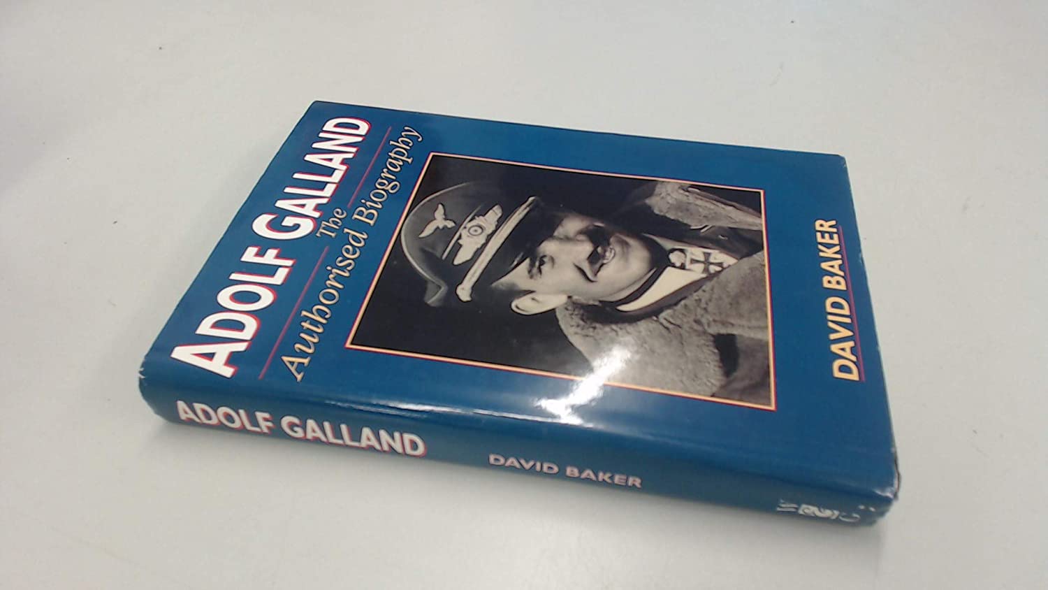 Adolf Galland: The Authorised Biography